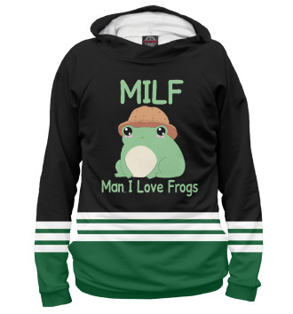 Худи для девочек Milf Man I love Frogs