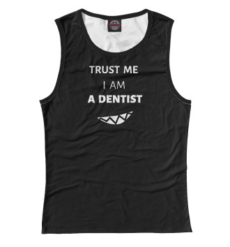 Майка Верь мне, я стоматолог