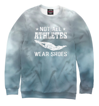 Свитшот Not All Athletes Wear Shoes