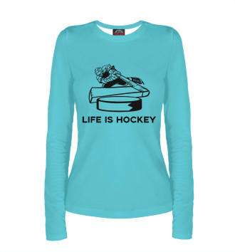 Лонгслив Life is Hockey