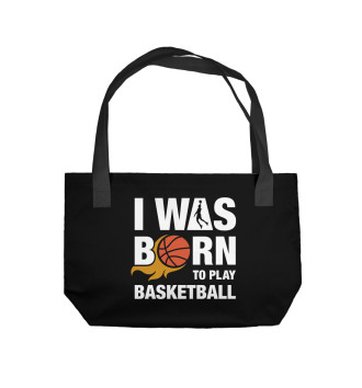 Пляжная сумка Рождён играть в баскетбол