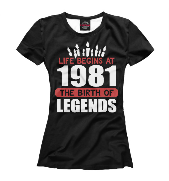 Футболка 1981 - рождение легенды для девочек 