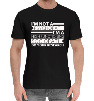 Мужская Хлопковая футболка Я не психопат, а социопат
