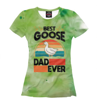 Женская Футболка Best Goose Dad Ever