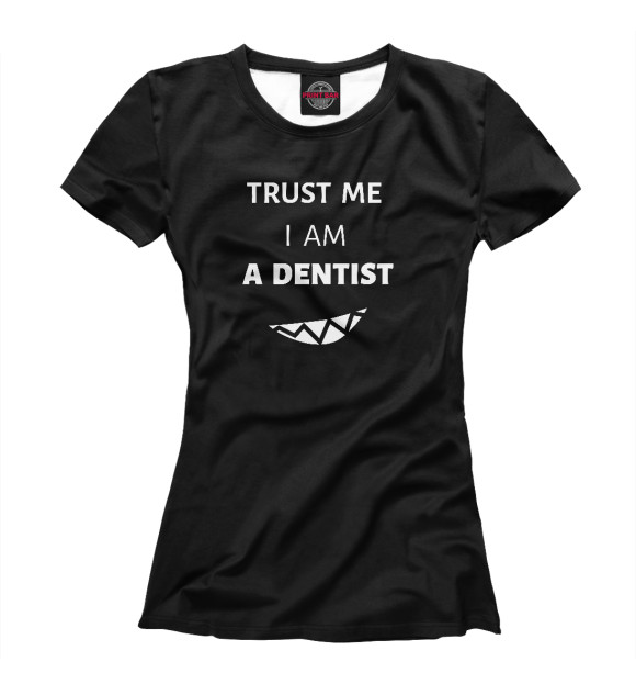 Футболка Верь мне, я стоматолог для девочек 