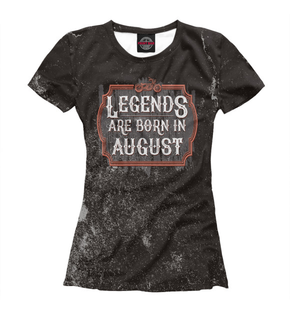 Футболка Legends Are Born In August для девочек 