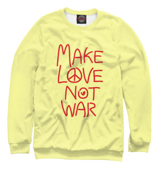Женский Свитшот Make Love Not War