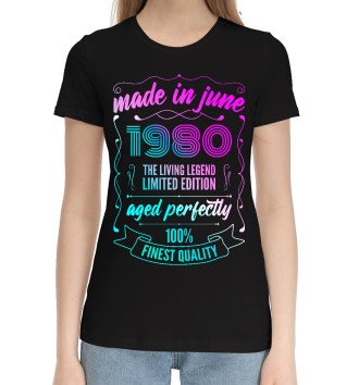 Женская Хлопковая футболка Made In June 1980 Vintage Neon