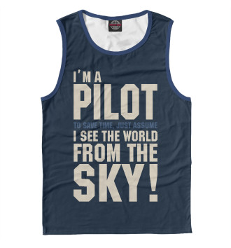 Майка для мальчиков Я Пилот. Я смотрю на мир с неба.