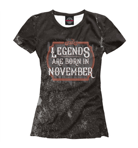 Футболка Legends Are Born In November для девочек 