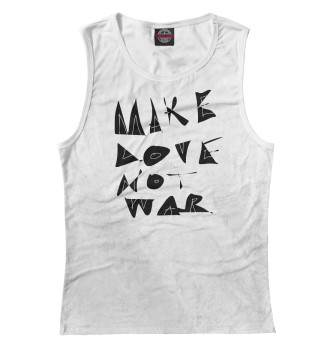 Майка для девочек Make Love Not War