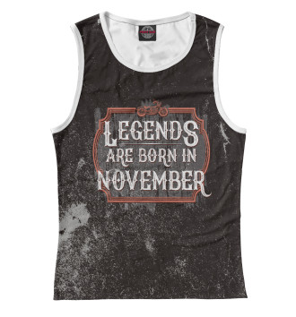 Женская Майка Legends Are Born In November