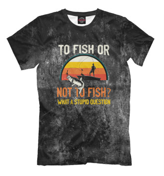 Футболка To Fish Or Not To Fish