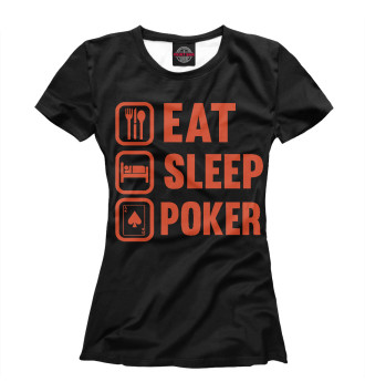 Женская Футболка Eat Sleep Poker