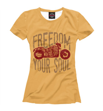 Женская Футболка Freedom in Your Soul