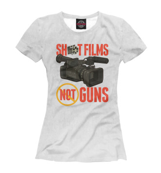 Футболка для девочек Shoot Films Not Guns