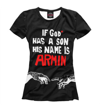 Футболка If God has a son his name Armin