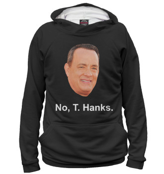 Худи для мальчиков No, T. Hanks.