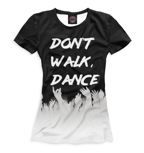 Футболка Don't Walk, Dance для девочек 
