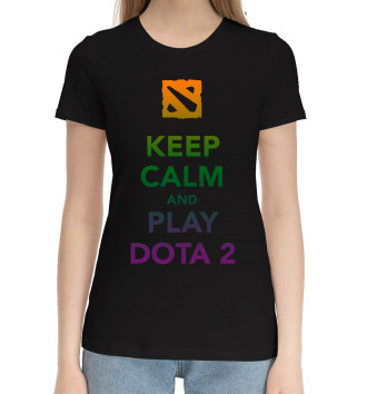 Женская Хлопковая футболка Keep calm and play dota 2