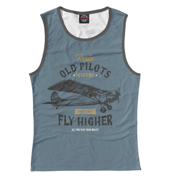 Майка Старые пилоты не умирают - они просто летают выше для девочек 