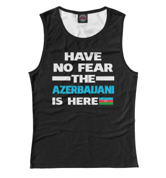 Женская Майка Не бойся, азербайджанец здесь