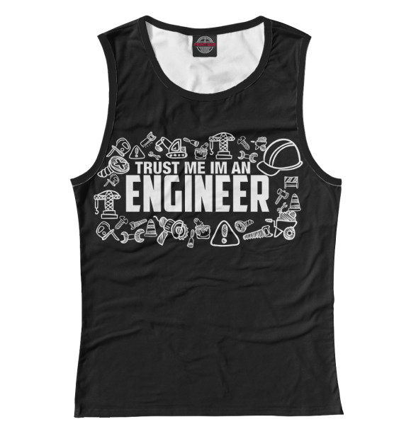 Майка Trust me I am an Engineer для девочек 