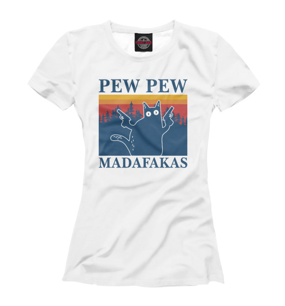 Женская Футболка Madafakas! PEW PEW
