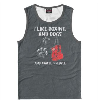 Мужская Майка I Like Boxing And Dogs And