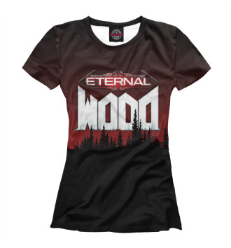 Женская Футболка Wood Eternal (Doom Eternal)