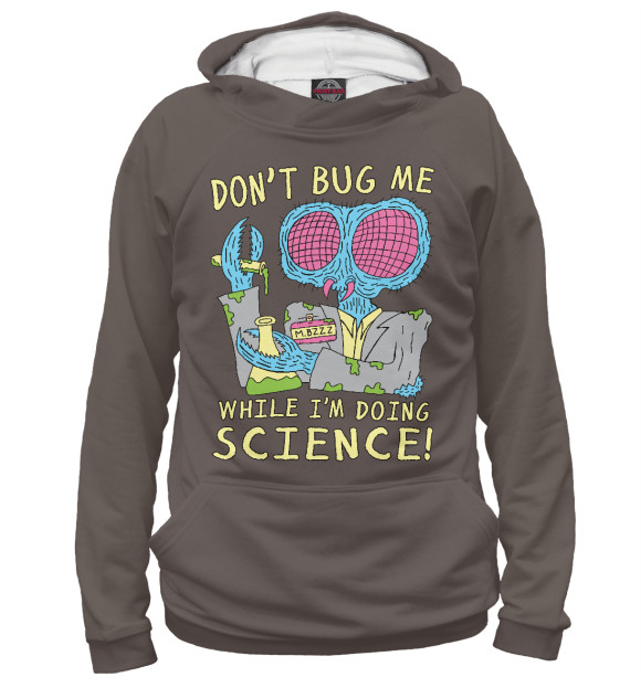Мужское Худи Don't bug me while I'm doing science!