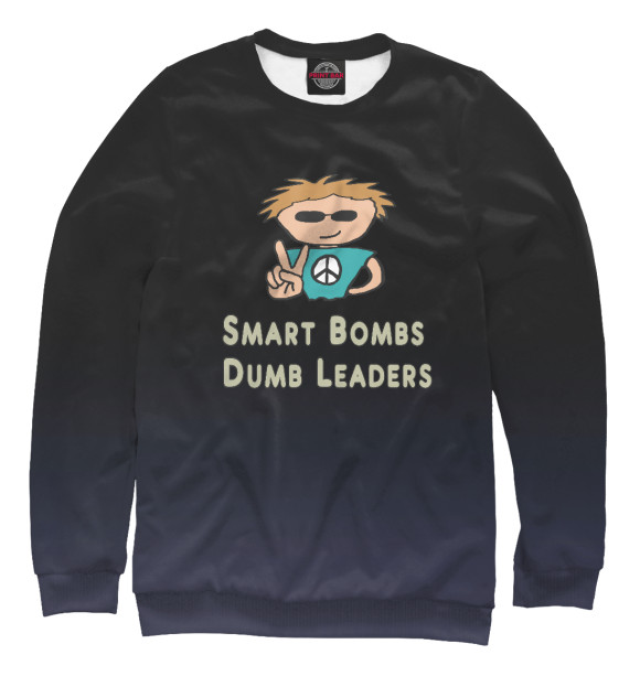 Свитшот Smart Bombs Dumb Leders для девочек 