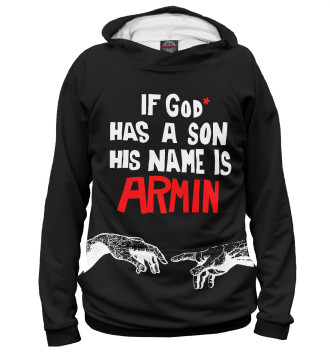 Худи для девочек If God has a son his name Armin
