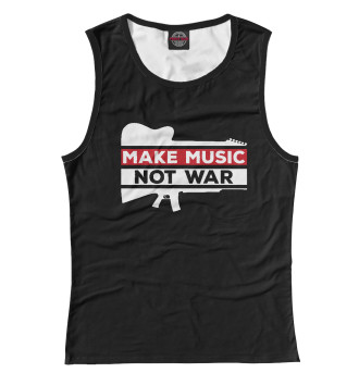 Женская Майка Make Music not war