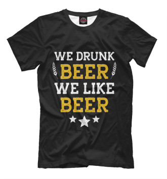 Футболка We drunk beer we like beer