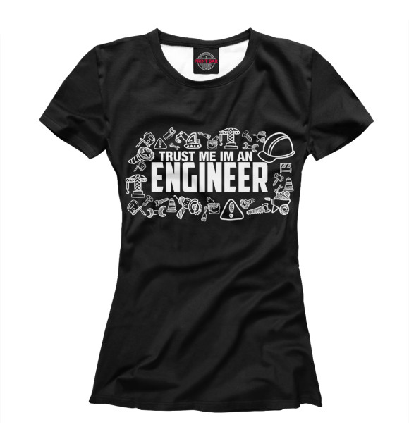Футболка Trust me I am an Engineer для девочек 