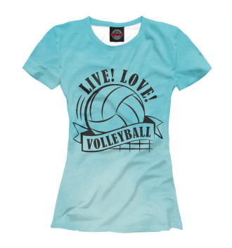 Футболка для девочек Live! Live! Volleyball!