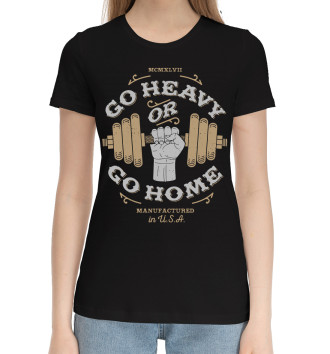 Женская Хлопковая футболка Go heavy or go home