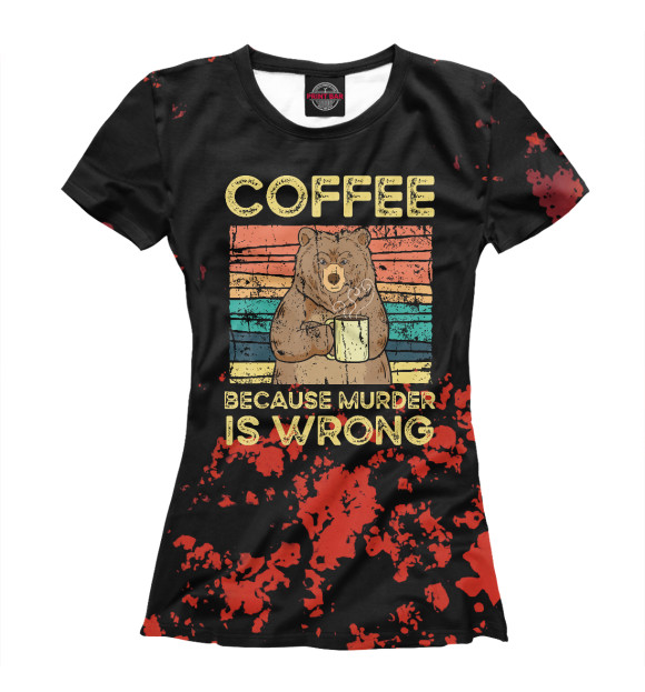 Футболка Coffee Because Murder Wrong для девочек 