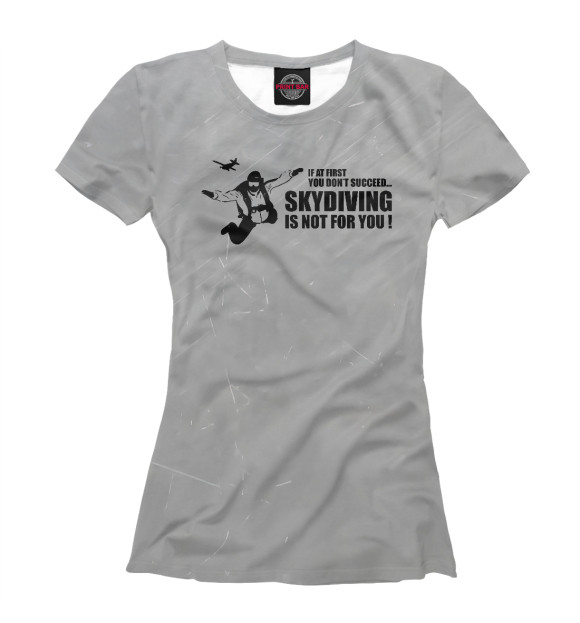 Футболка Skydiving Is Not For You для девочек 