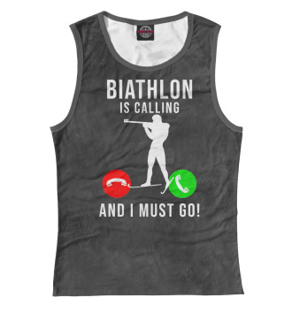 Женская Майка Biathlon Is Calling  And I