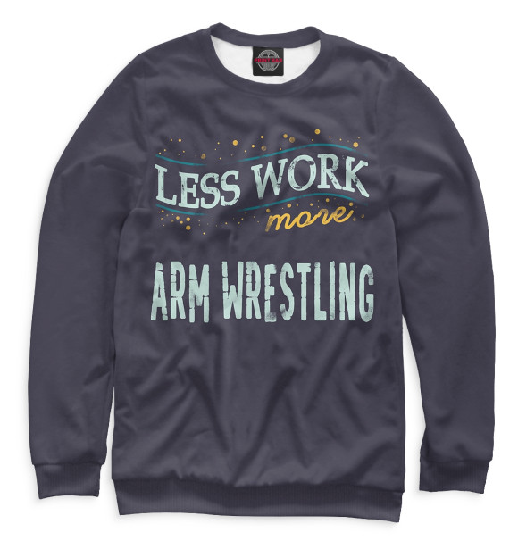 Свитшот Less Work more Arm Wrestling для девочек 