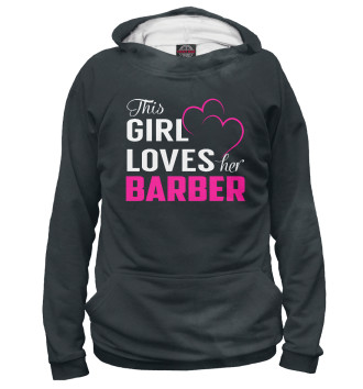 Худи This Girl Loves Her BARBER