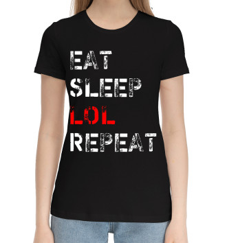 Женская Хлопковая футболка Eat Sleep LOL Repeat