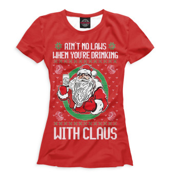 Футболка Ain't no laws when you're drinking with claus