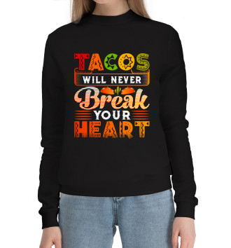 Женский Хлопковый свитшот Tacos will never break your heart