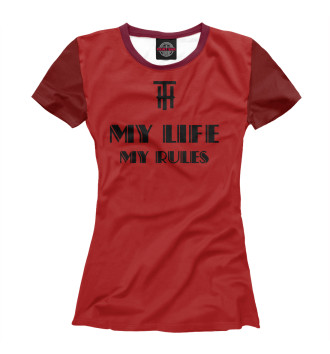 Женская Футболка MY LIFE-MY RULES