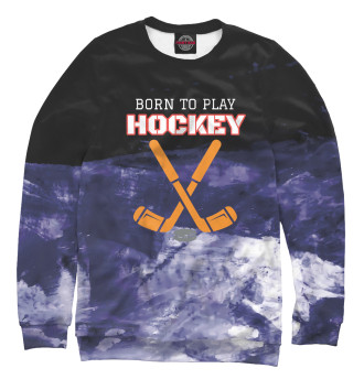 Свитшот Born To Play Hockey